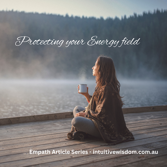 Empath Series – Protecting your energy field